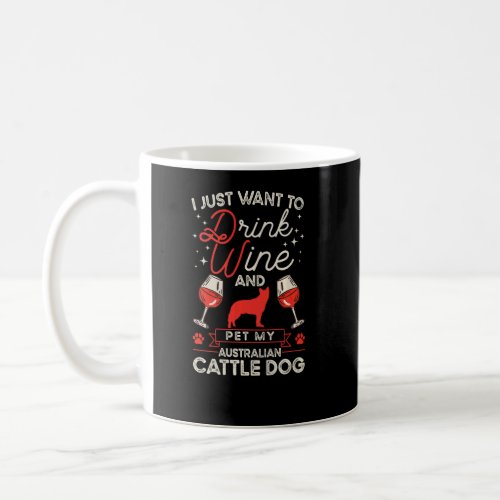 Australian Cattle Dog And Wine Blue Heeler Cattle  Coffee Mug