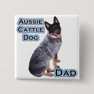 Australian Cattle Dog Dad 4 Button