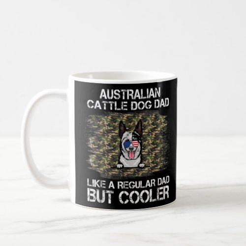 Australian Cattle Dog Dad Like A Regular Dad But C Coffee Mug