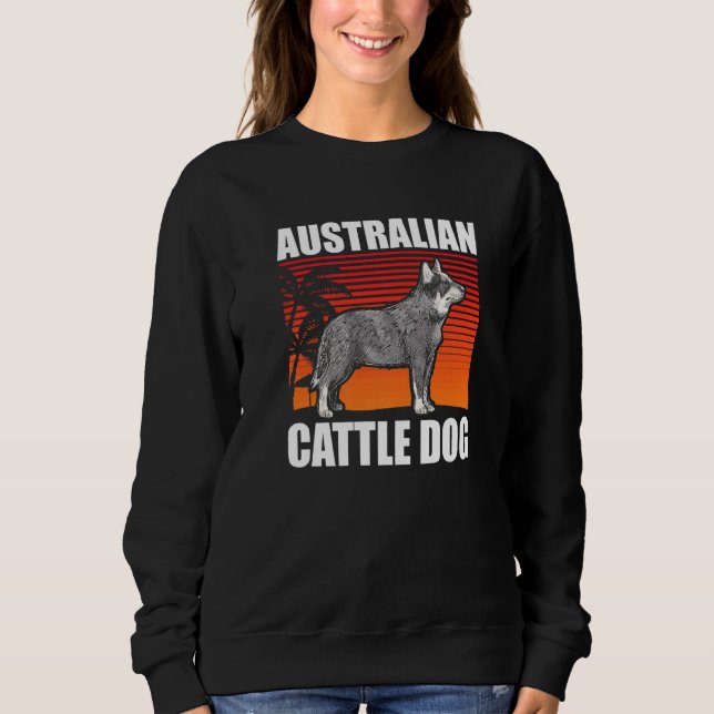 Australian Cattle Dog Dog Owner Heeler  1 Sweatshirt (Front)