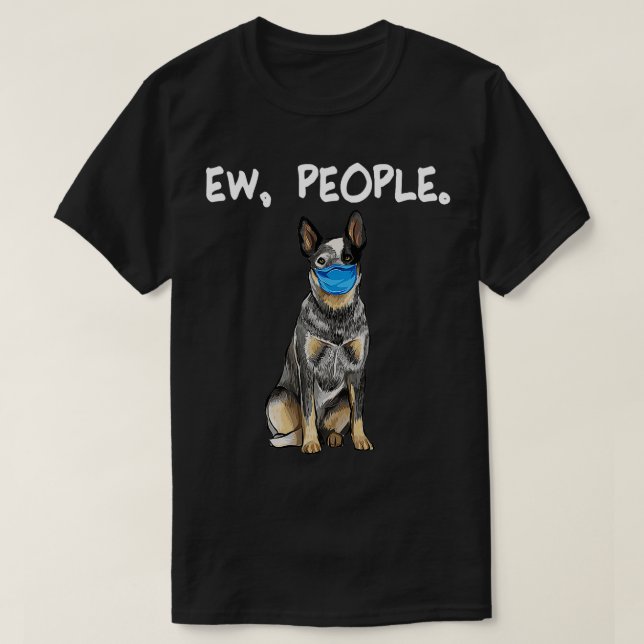 Australian Cattle Dog Ew People Dog Wearing Face M T-Shirt (Design Front)