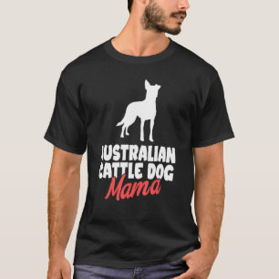 Australian Cattle Dog Mama Blue Heeler Dog Mom T-Shirt