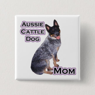 Australian Cattle Dog Mom 4 - Button