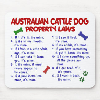AUSTRALIAN CATTLE DOG Property Laws 2 Mouse Pad