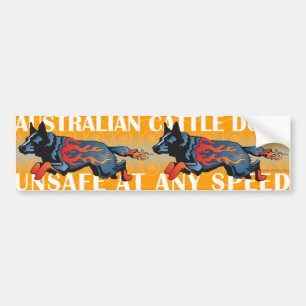 Australian Cattle Dog - Unsafe at any Speed Bumper Sticker