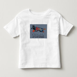 Australian Cattle Dog - Unsafe at any Speed Toddler T-shirt