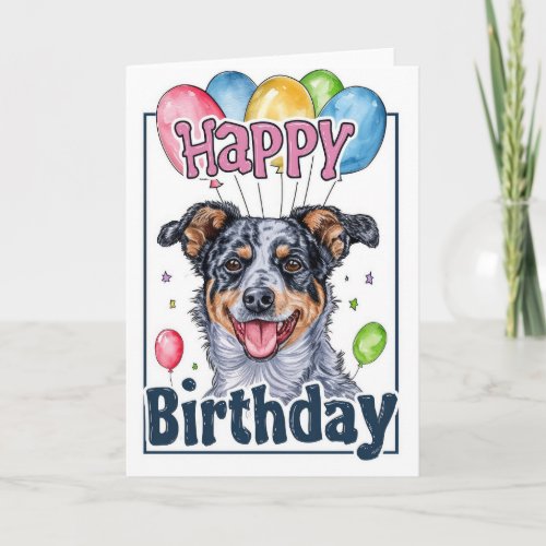 Australian Cattle Dog with Balloons Birthday Card