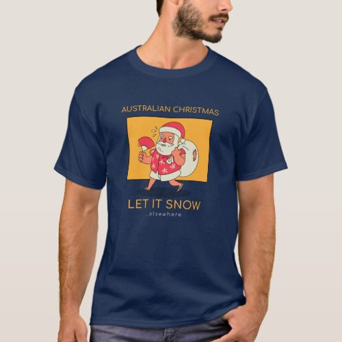 Australian Christmas _ Let it Snow T_Shirt