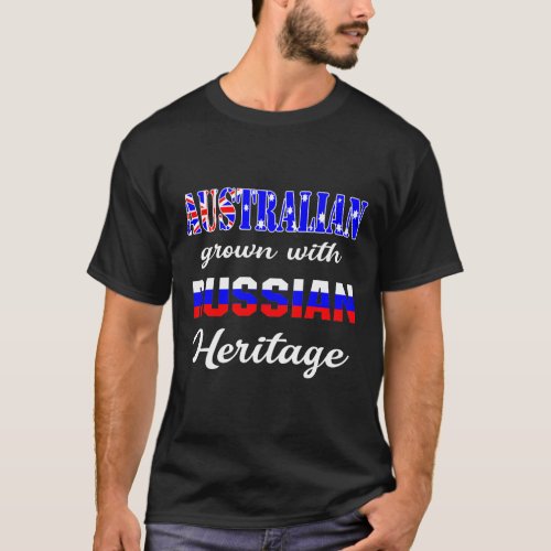Australian Grown with Russian Heritage T_Shirt
