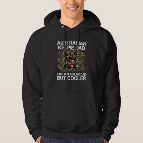 Australian Kelpie Dad Like A Regular Dad But Coole Hoodie