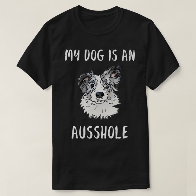 Australian Shepard Ausshole  T-Shirt (Design Front)