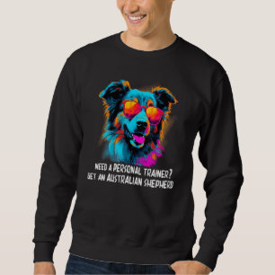 Australian Shepherd Aussie  3 Sweatshirt