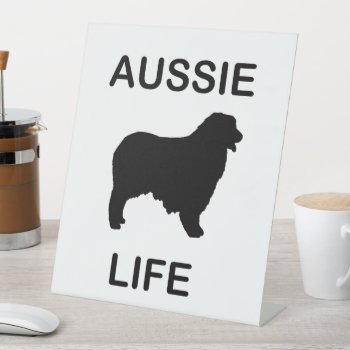 Australian Shepherd Aussie Life Pedestal Sign by BreakoutTees at Zazzle