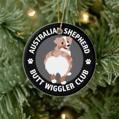 Australian Shepherd Butt Wigglers Club _ Red Merle Ceramic Ornament