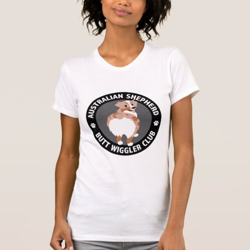 Australian Shepherd Butt Wigglers Club _ Red Merle T_Shirt