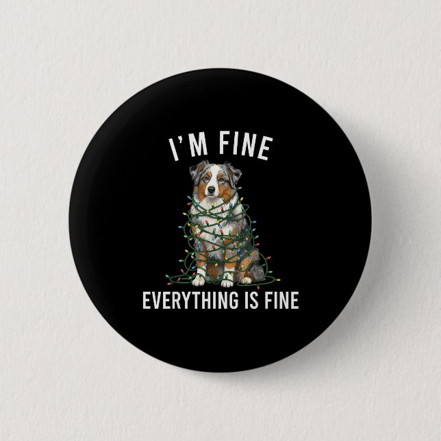 Australian Shepherd Christmas I'm Fine Everything  Button (Front)
