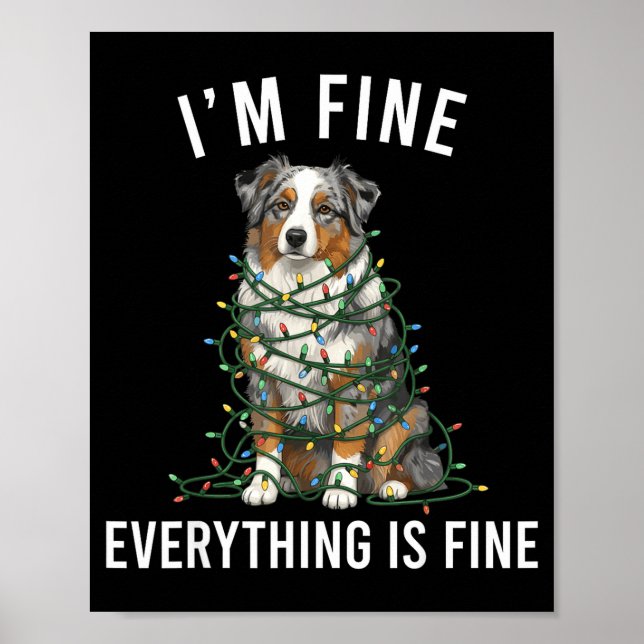 Australian Shepherd Christmas I'm Fine Everything  Poster (Front)