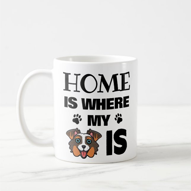 Australian Shepherd Custom Home is Where My Dog Is Coffee Mug (Left)