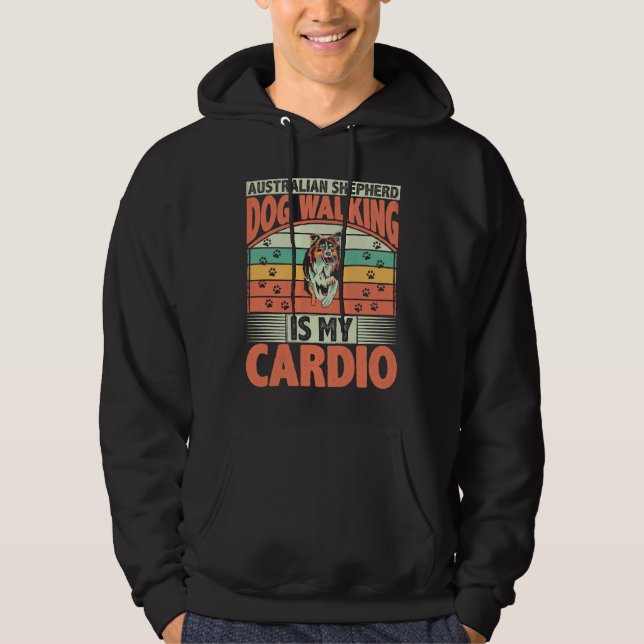 Australian Shepherd Dog Walking Is My Cardio Dog Hoodie (Front)