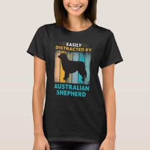Australian Shepherd Easily Distracted by Dogs T-Shirt