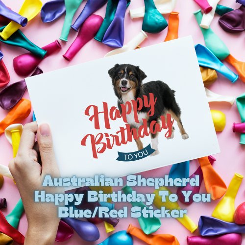 Australian Shepherd Happy Birthday BlueRed Sticker