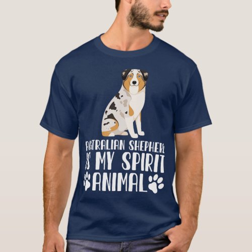 Australian Shepherd is My Spirit Animal T_Shirt