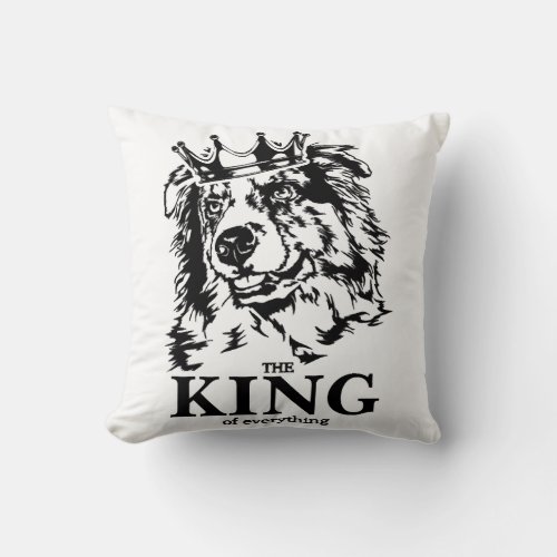 Australian Shepherd King of Everything dog dad Throw Pillow