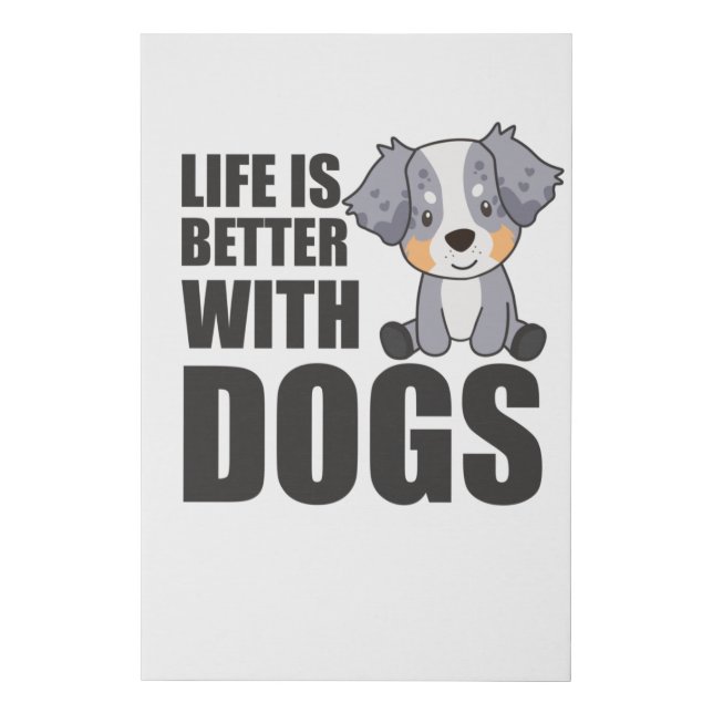 Australian Shepherd Life Is Better With Dogs Faux Canvas Print (Front)