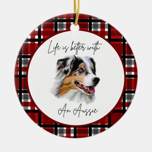 Australian Shepherd Lifes Better Buffalo Check  Ceramic Ornament