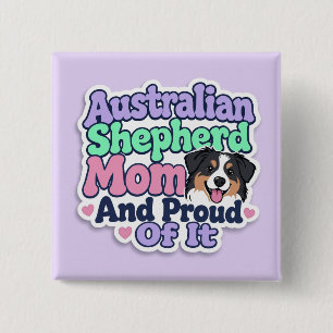 Australian Shepherd Mom and Proud Button