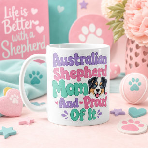 Australian Shepherd Mom and Proud Coffee Mug
