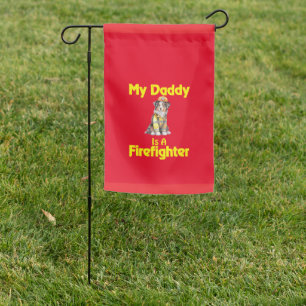 Australian Shepherd My Daddy Is A Firefighter Garden Flag