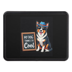 Australian Shepherd My Dog Thinks I'm Cool For Dog Hitch Cover