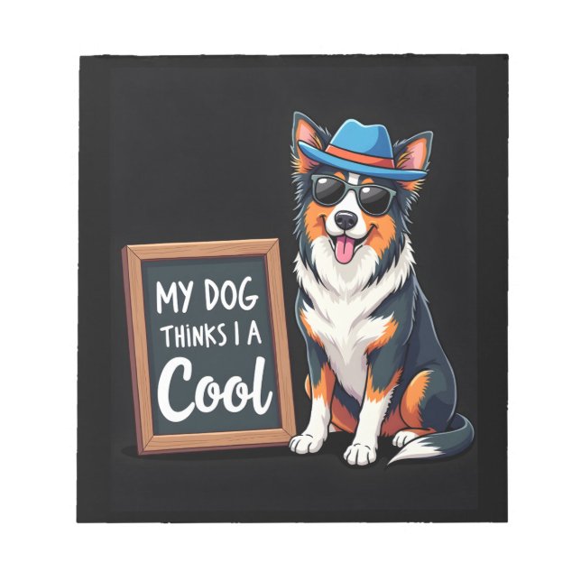 Australian Shepherd My Dog Thinks I'm Cool For Dog Notepad (Front)