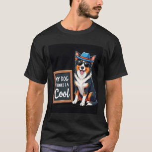 Australian Shepherd My Dog Thinks I'm Cool For Dog T-Shirt