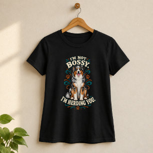 Australian Shepherd Not Bossy T-Shirt