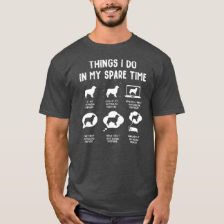 Australian Shepherd Things Do Spare Time Funny T-Shirt