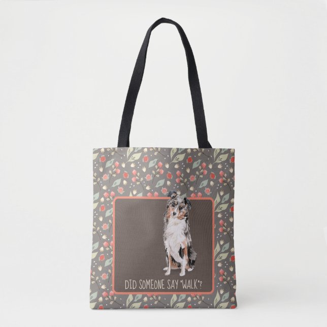 AUSTRALIAN Shepherd Wants a Walk Tote Bag (Front)