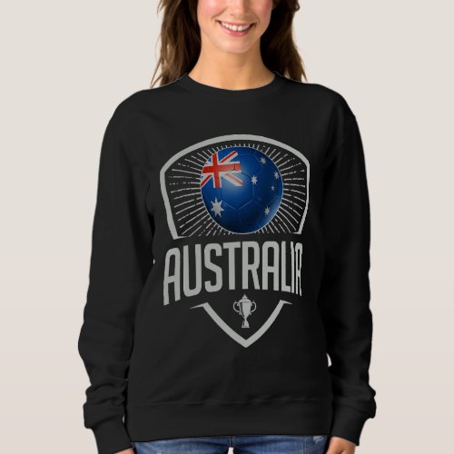 Australian Soccer Team Support The Team Football F Sweatshirt