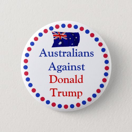 Australians Against Donald Trump Button