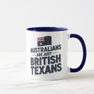 Australians Are Just British Texans  Mug
