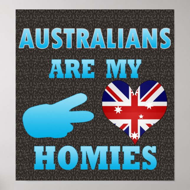Australians are my Homies Poster (Front)