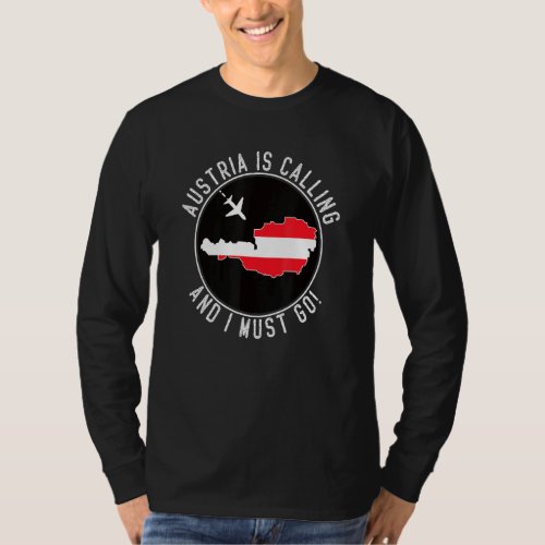 Austria Is Calling And I Must Go Austrian Flag T_Shirt