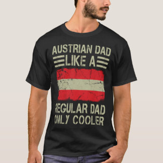 Austrian Dad Like a Regular Dad Only Cooler  Dad T-Shirt