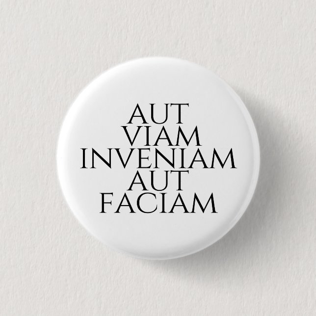 Aut Viam Inveniam Aut Faciam Button (Front)
