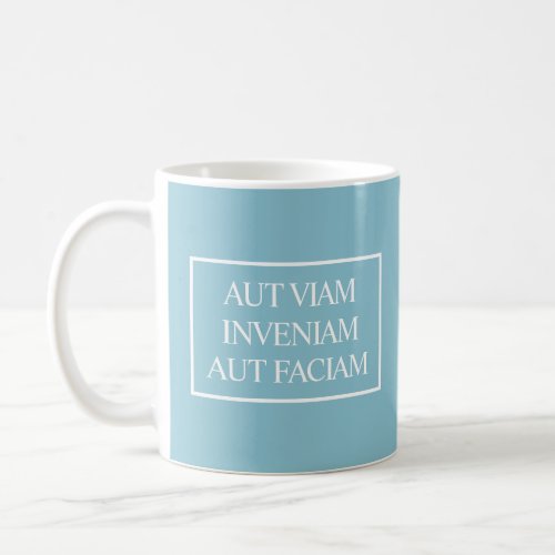 Aut Viam Inveniam Aut Faciam Mug  Turquoise