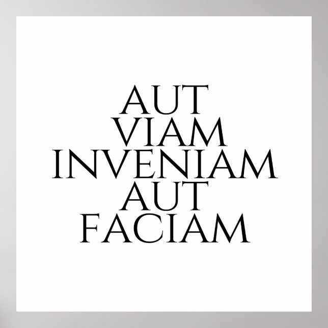 Aut Viam Inveniam Aut Faciam Poster (Front)