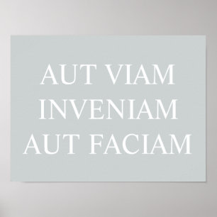 Aut Viam Inveniam Aut Faciam Print – Grey