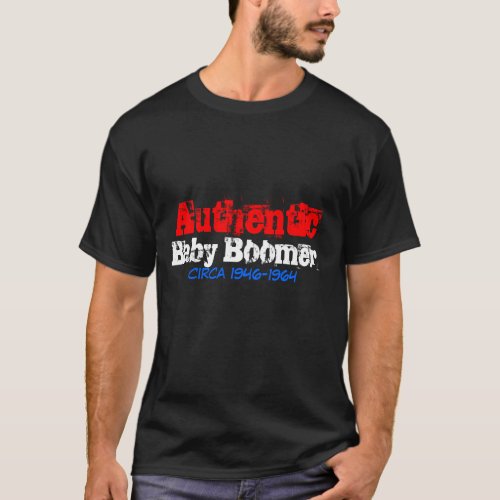 Authentic Baby Boomer circa 1946_1964 T_Shirt