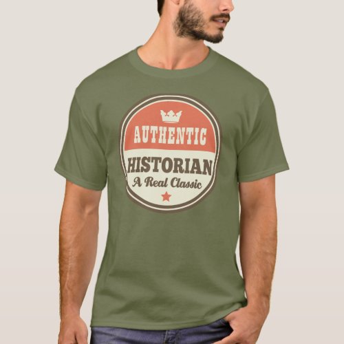 Authentic Historian Funny Gift T_Shirt